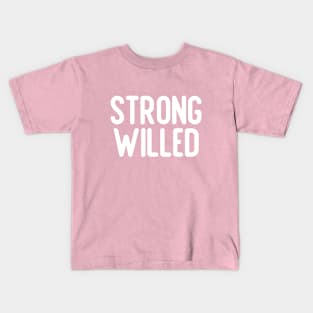 Strong Willed Kids T-Shirt